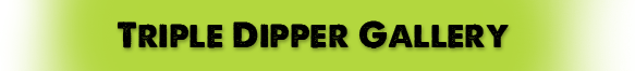 Triple Dipper Gallery